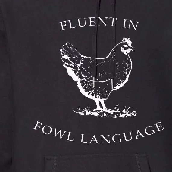 Fluent In Fowl Language Funny Chicken Lovers Father’S Day Premium Hoodie