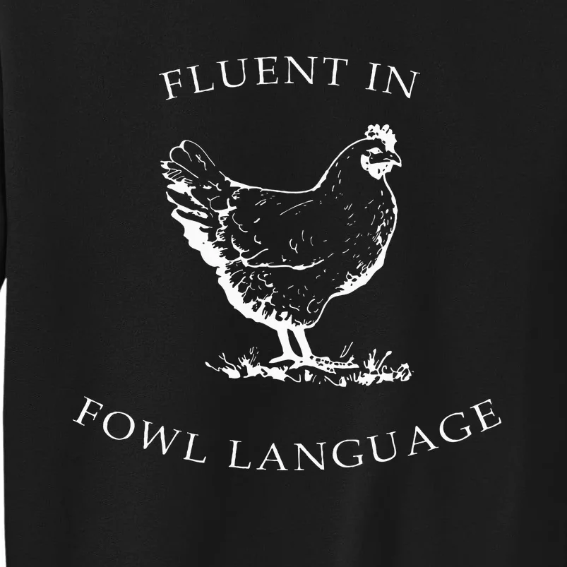 Fluent In Fowl Language Funny Chicken Lovers Father’S Day Tall Sweatshirt