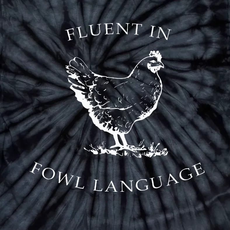 Fluent In Fowl Language Funny Chicken Lovers Father’S Day Tie-Dye T-Shirt