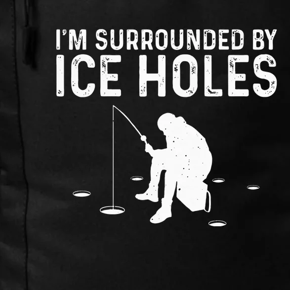 Funny Ice Fishing Gift For  Snow Holes Fisher Daily Commute Backpack