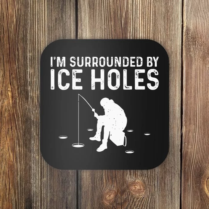 Funny Ice Fishing Gift For  Snow Holes Fisher Coaster