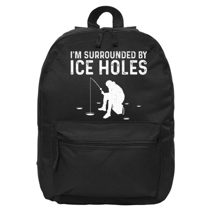 Funny Ice Fishing Gift For  Snow Holes Fisher 16 in Basic Backpack