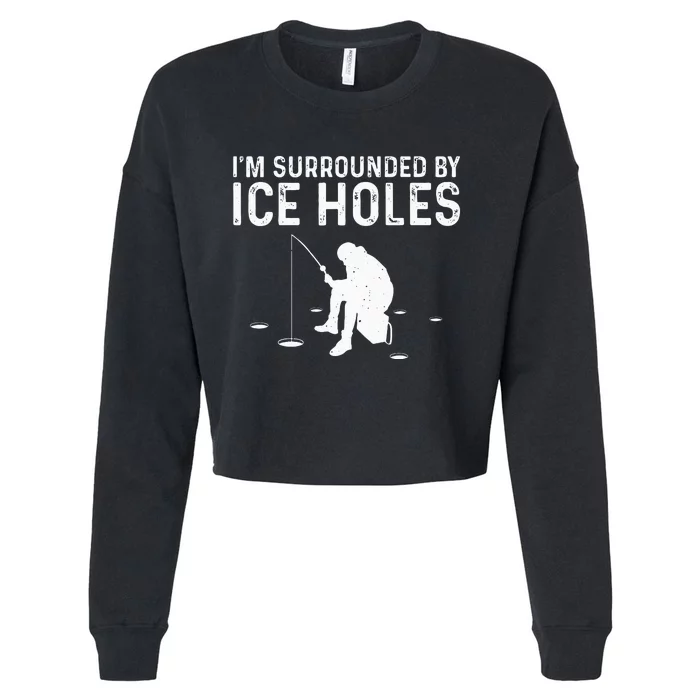 Funny Ice Fishing Gift For  Snow Holes Fisher Cropped Pullover Crew