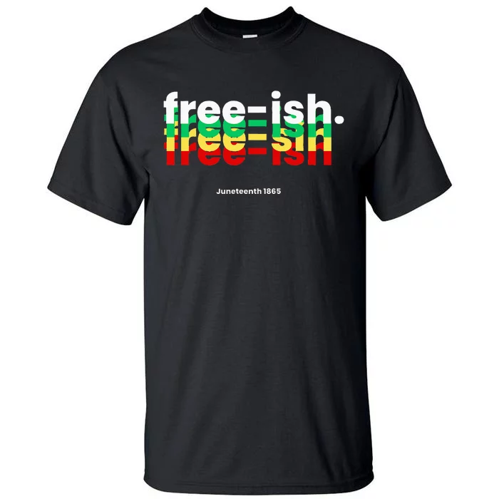 Free Ish Tall T-Shirt