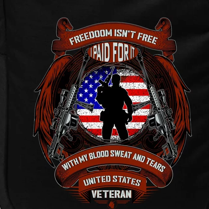 Freedom Isn't Free I Paid For It United States Veteran Impact Tech Backpack