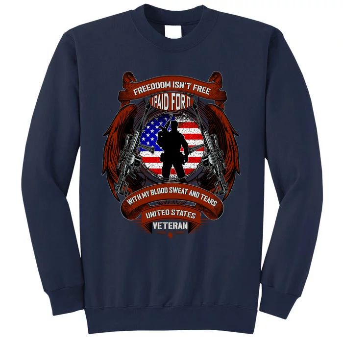 Freedom Isn't Free I Paid For It United States Veteran Tall Sweatshirt