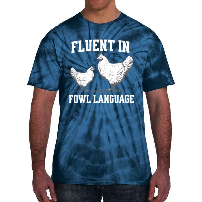 Fluent In Fowl Language Funny Chicken Owner Farm Tie-Dye T-Shirt