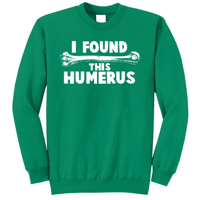 Funny I Found This Humerus Sweatshirt