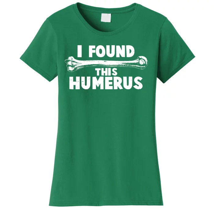 Funny I Found This Humerus Women's T-Shirt