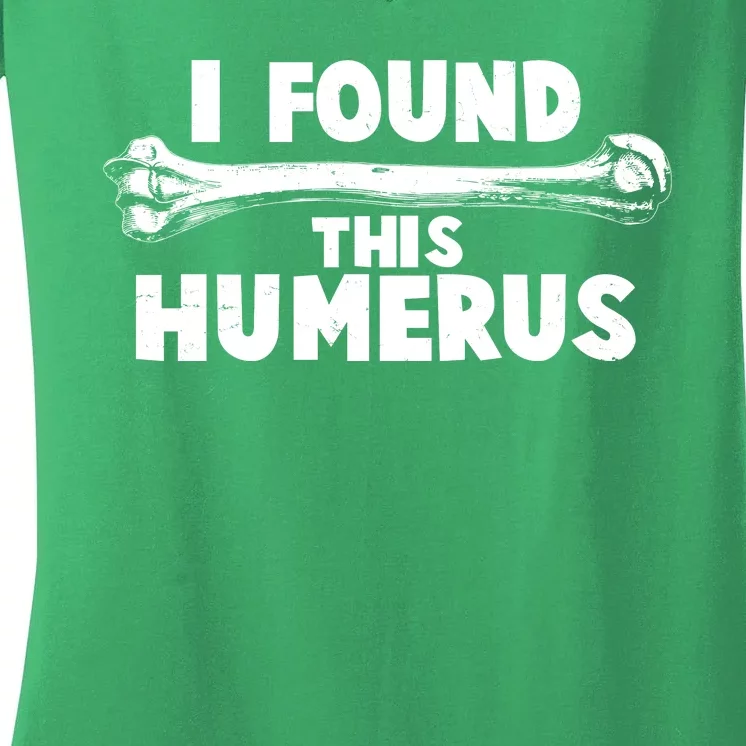 Funny I Found This Humerus Women's V-Neck T-Shirt