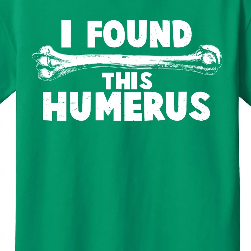 Funny I Found This Humerus Kids T-Shirt