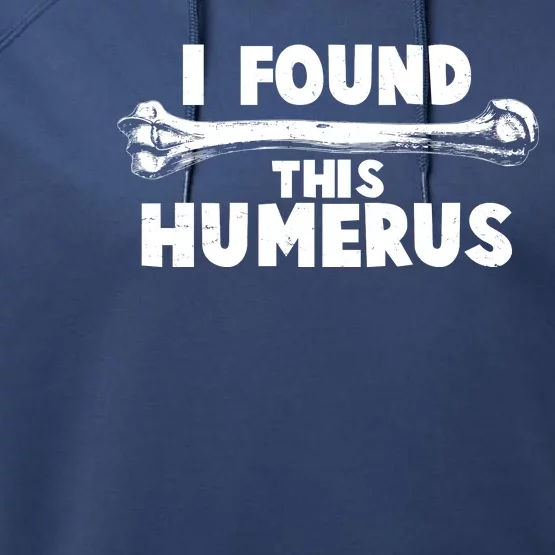 Funny I Found This Humerus Performance Fleece Hoodie