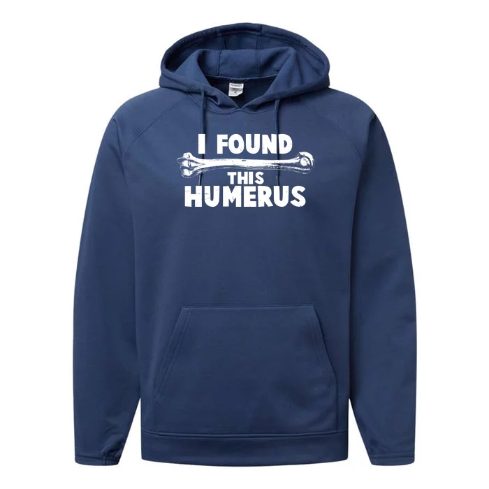 Funny I Found This Humerus Performance Fleece Hoodie