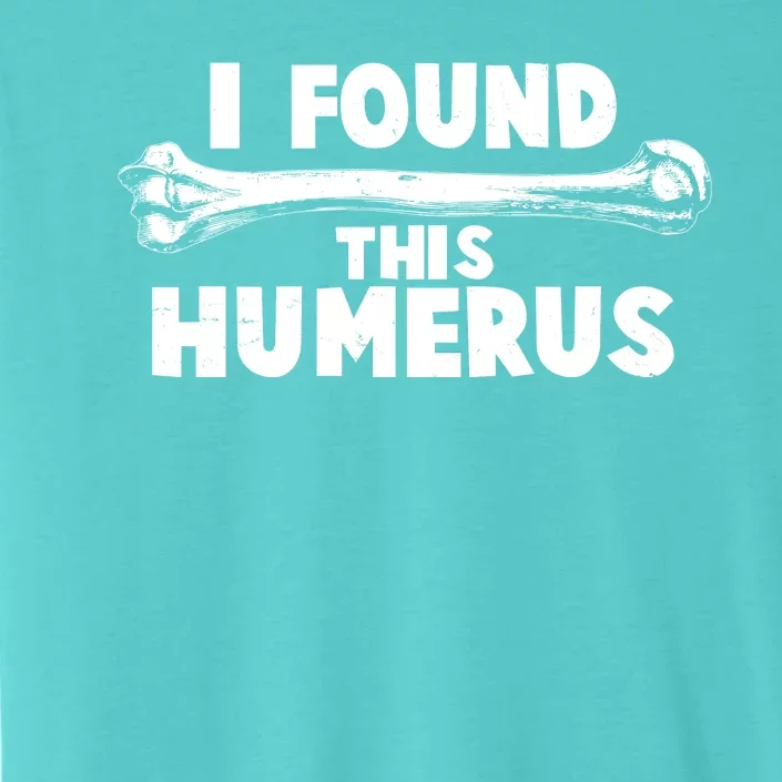 Funny I Found This Humerus ChromaSoft Performance T-Shirt