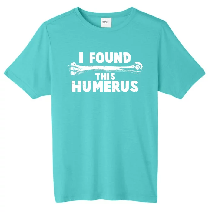 Funny I Found This Humerus ChromaSoft Performance T-Shirt