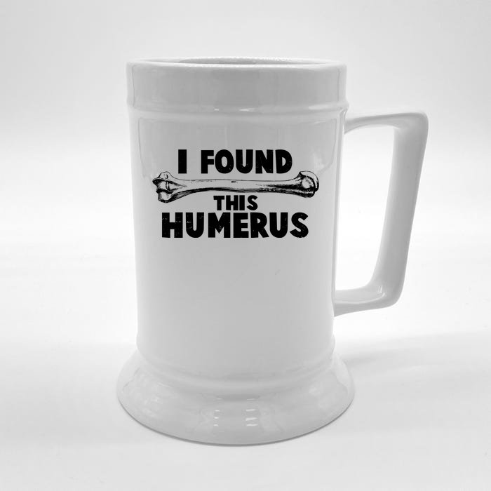 Funny I Found This Humerus Front & Back Beer Stein