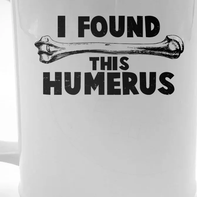 Funny I Found This Humerus Front & Back Beer Stein