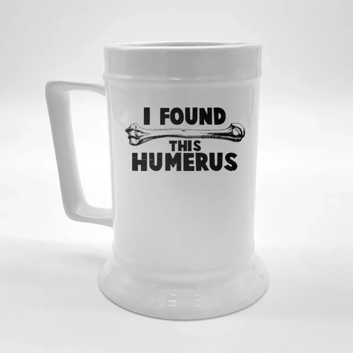 Funny I Found This Humerus Front & Back Beer Stein