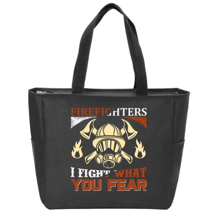 Firefighters I Fight What You Fear Zip Tote Bag