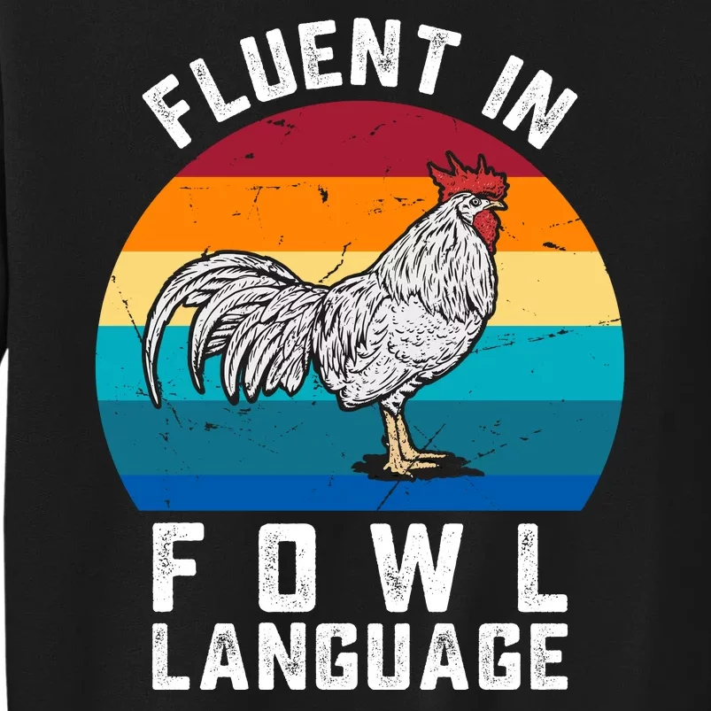 Fluent In Fowl Language Funny Chicken Owner Farm Tall Sweatshirt