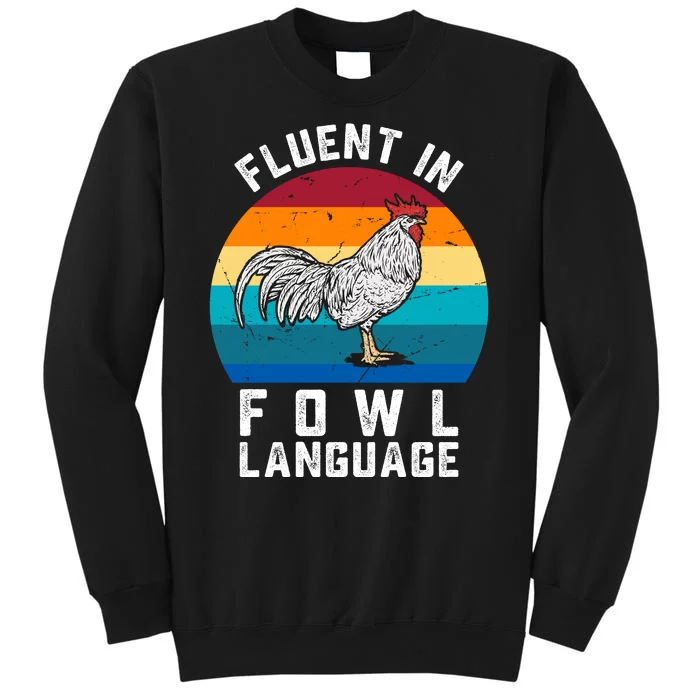 Fluent In Fowl Language Funny Chicken Owner Farm Tall Sweatshirt