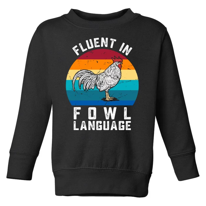 Fluent In Fowl Language Funny Chicken Owner Farm Toddler Sweatshirt