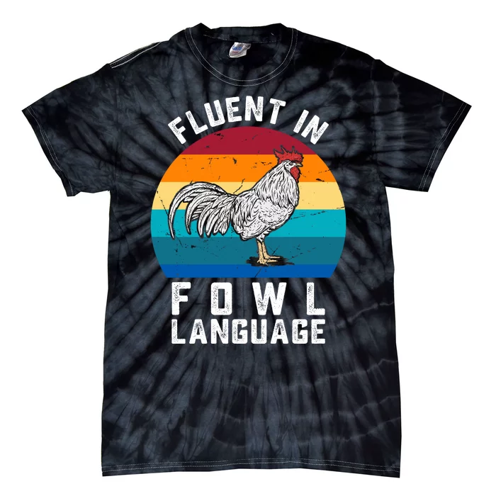 Fluent In Fowl Language Funny Chicken Owner Farm Tie-Dye T-Shirt