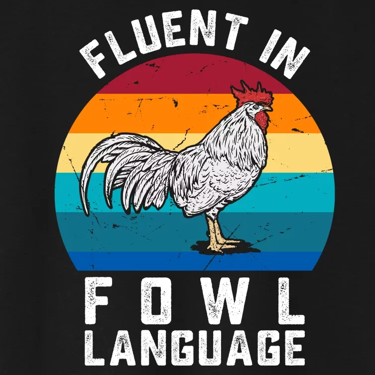 Fluent In Fowl Language Funny Chicken Owner Farm Women's Crop Top Tee