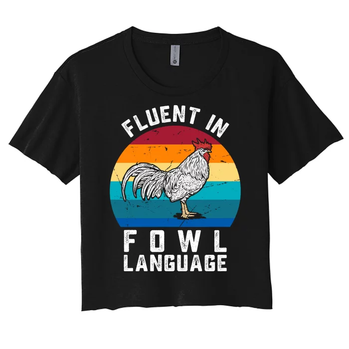 Fluent In Fowl Language Funny Chicken Owner Farm Women's Crop Top Tee