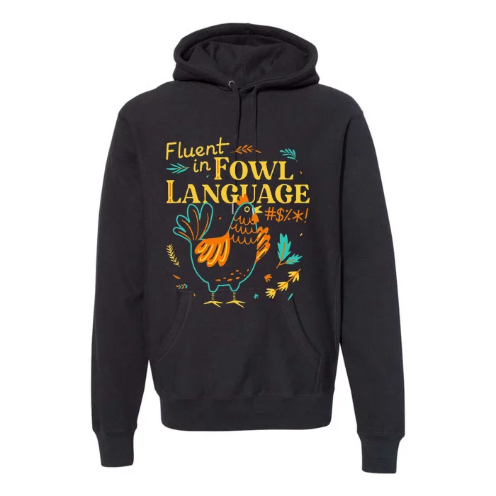 Fluent In Fowl Language Funny Novelty Chicken Lover Premium Hoodie