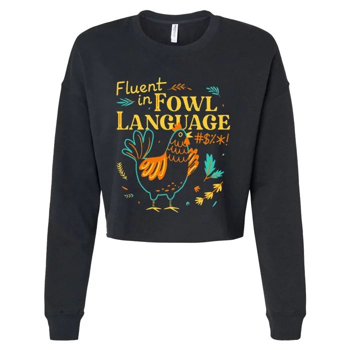 Fluent In Fowl Language Funny Novelty Chicken Lover Cropped Pullover Crew