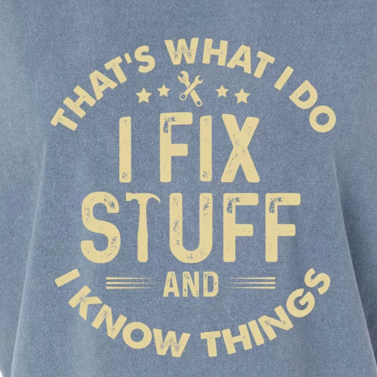 Funny I Fix Stuff And I Know Thingsmechanic Engineer Garage Gift Garment-Dyed Women's Muscle Tee