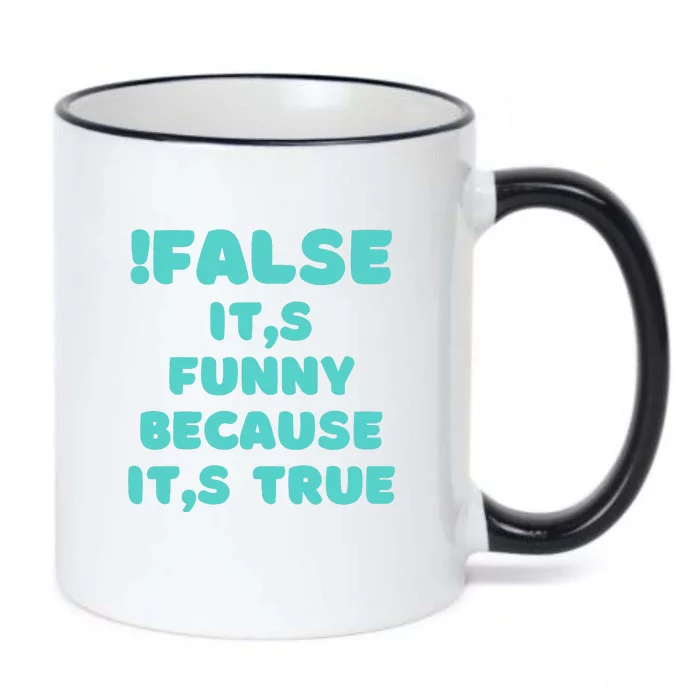 False ItS Funny Because ItS True Black Color Changing Mug