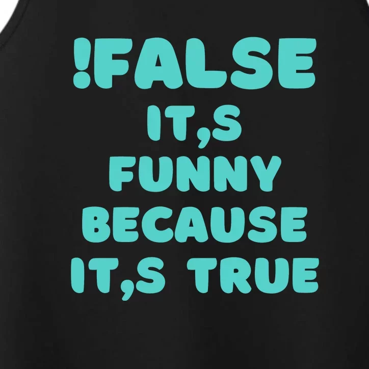 False ItS Funny Because ItS True Performance Tank