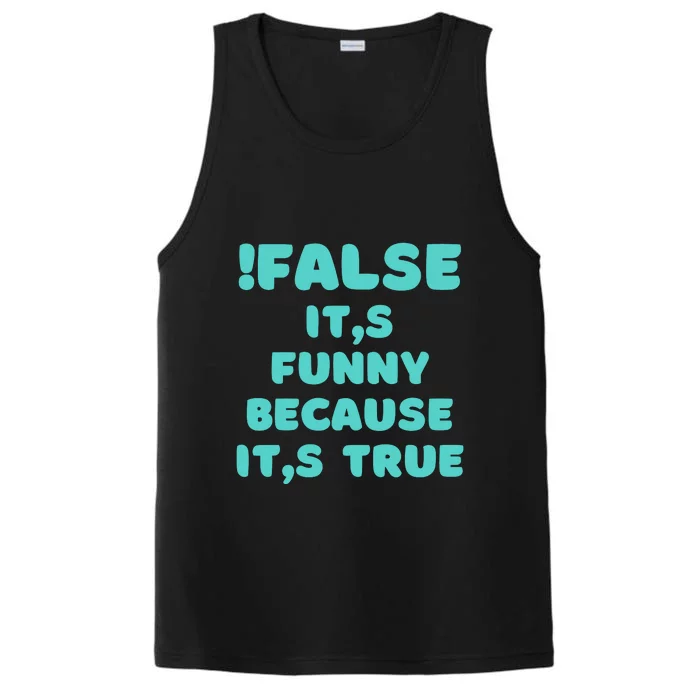 False ItS Funny Because ItS True Performance Tank