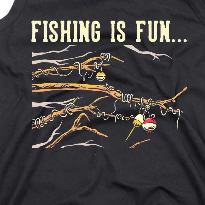 Fishing Is Fun... Bobbers Stuck In Tree Tank Top