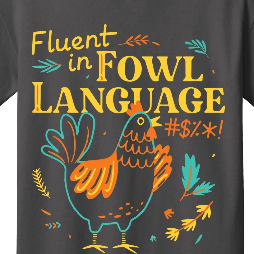 Fluent In Fowl Language Funny Novelty Chicken Pet Lover Kids T-Shirt