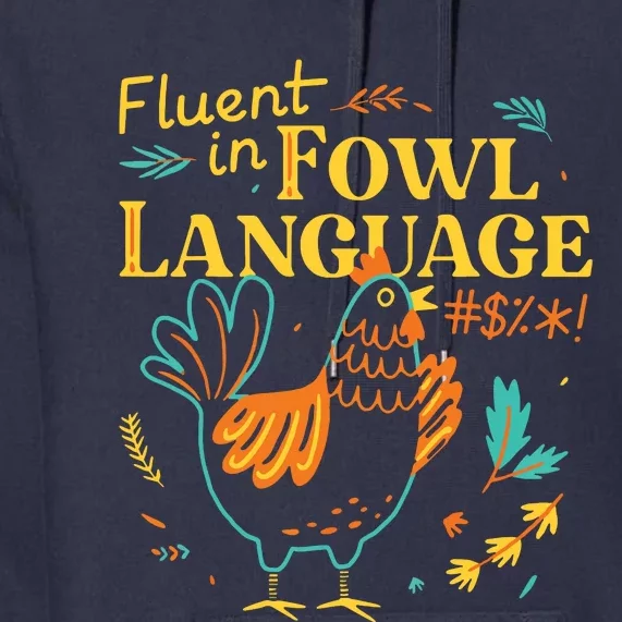 Fluent In Fowl Language Funny Novelty Chicken Pet Lover Premium Hoodie