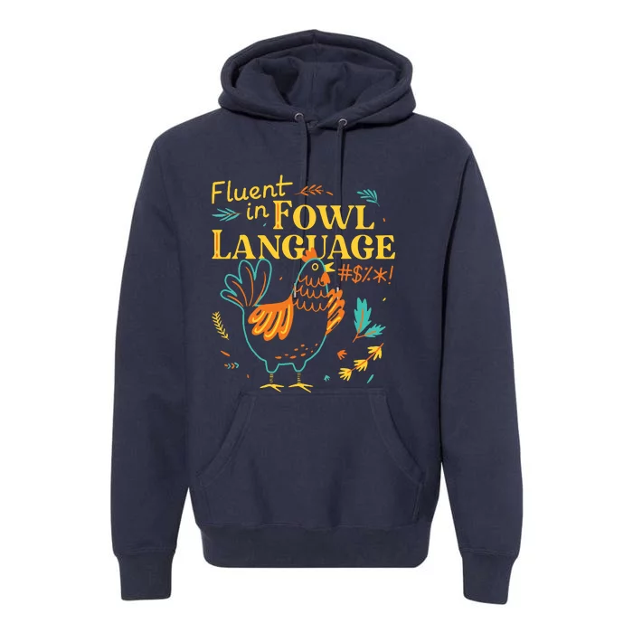 Fluent In Fowl Language Funny Novelty Chicken Pet Lover Premium Hoodie