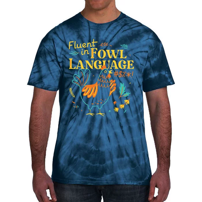 Fluent In Fowl Language Funny Novelty Chicken Pet Lover Tie-Dye T-Shirt