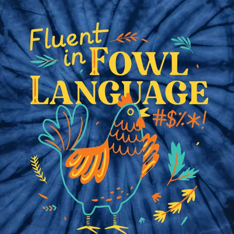 Fluent In Fowl Language Funny Novelty Chicken Pet Lover Tie-Dye T-Shirt