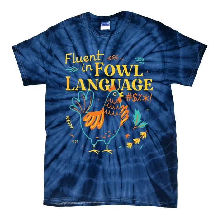 Fluent In Fowl Language Funny Novelty Chicken Pet Lover Tie-Dye T-Shirt