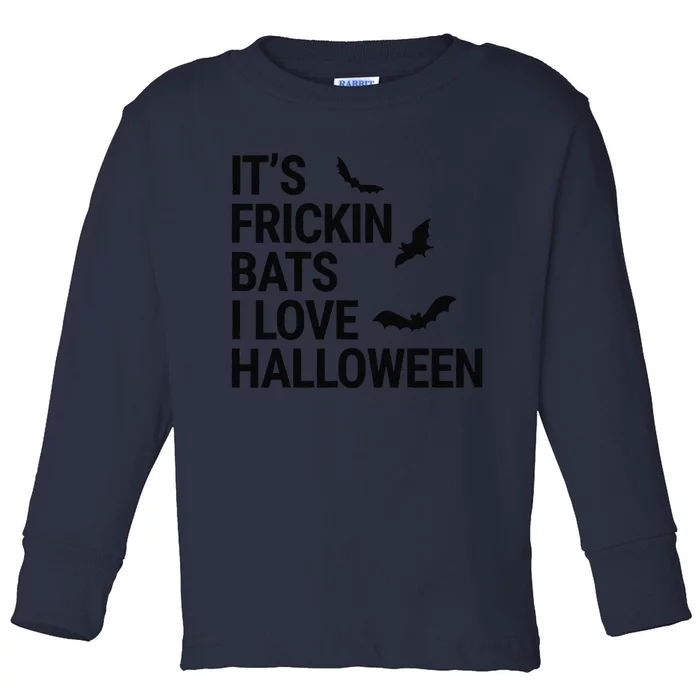 Funny Its Frickin Bats I Love Halloween Spooky Fall Bat Toddler Long Sleeve Shirt