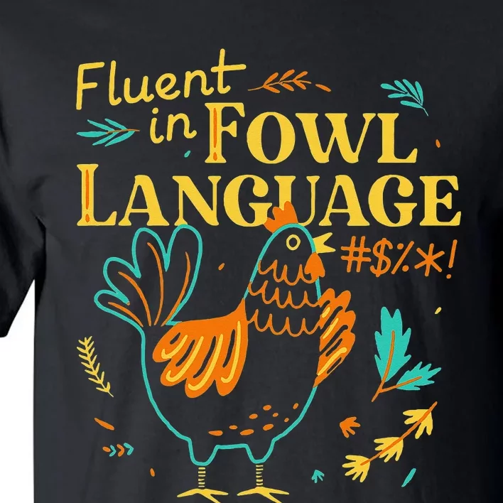 Fluent In Fowl Language Funny Novelty Chicken Lover Tall T-Shirt