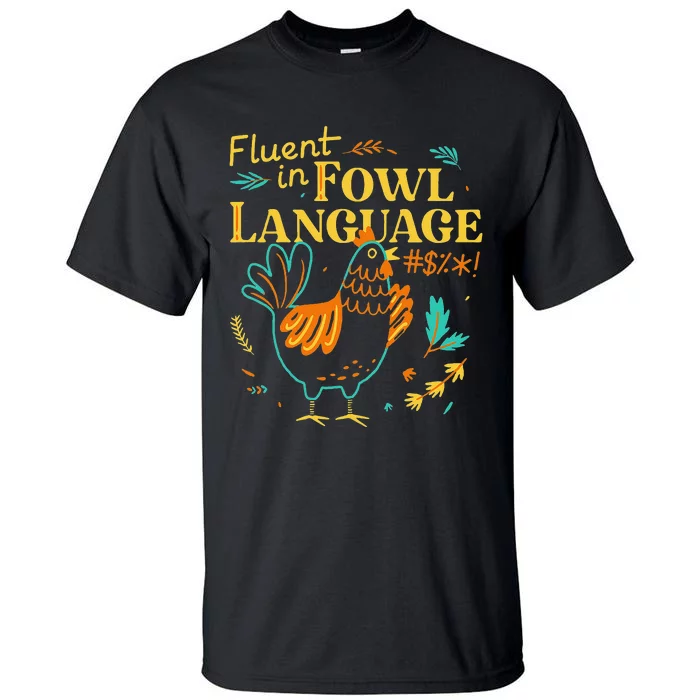 Fluent In Fowl Language Funny Novelty Chicken Lover Tall T-Shirt