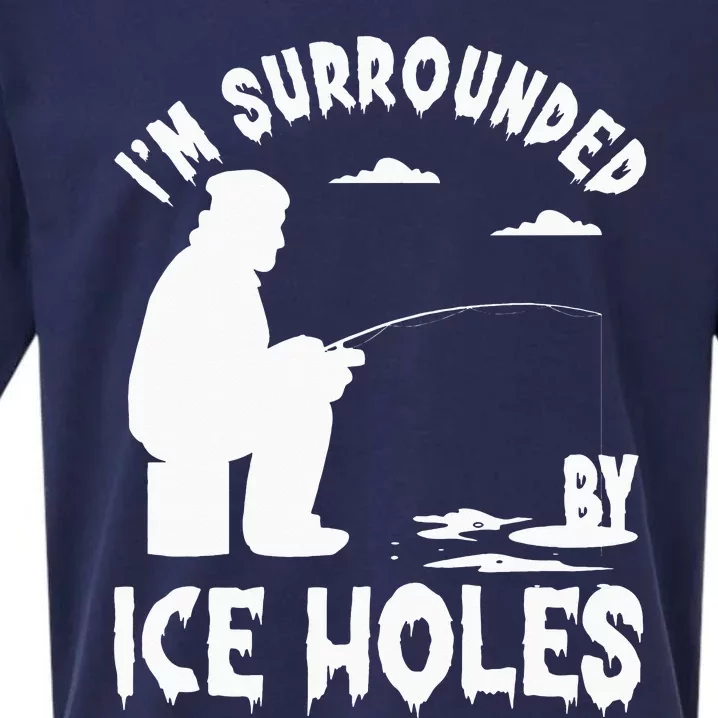 Funny Ice Fishing Design Gift I'm Surrounded By Ice Holes Sueded Cloud Jersey T-Shirt