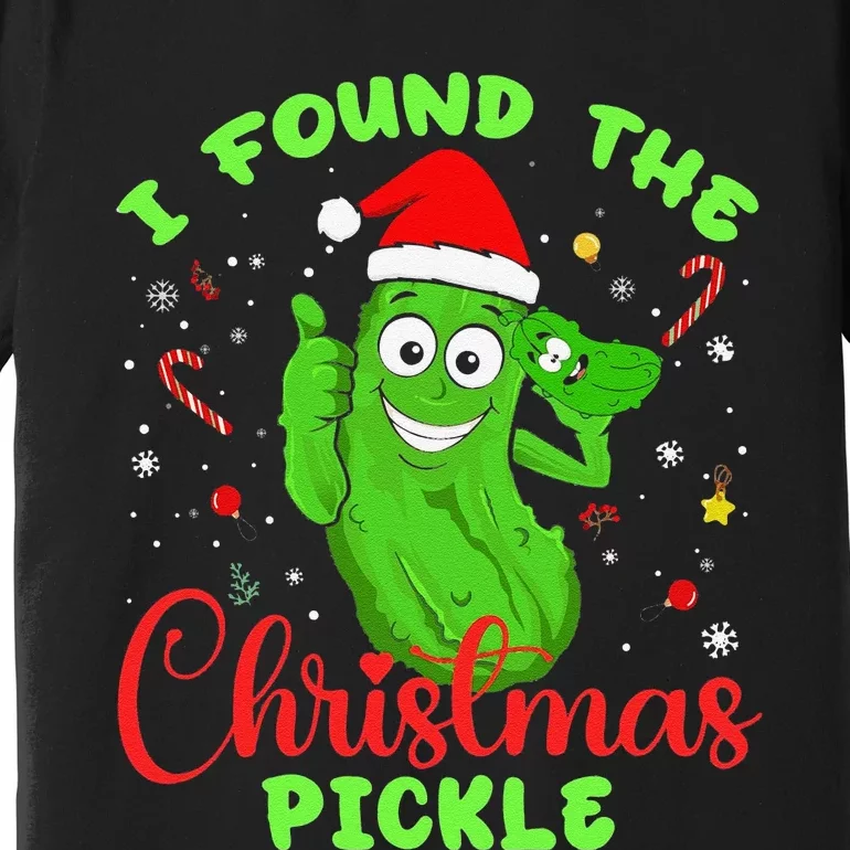 Funny I Found The Christmas Pickle Funny Xmas Party Gift Premium T-Shirt