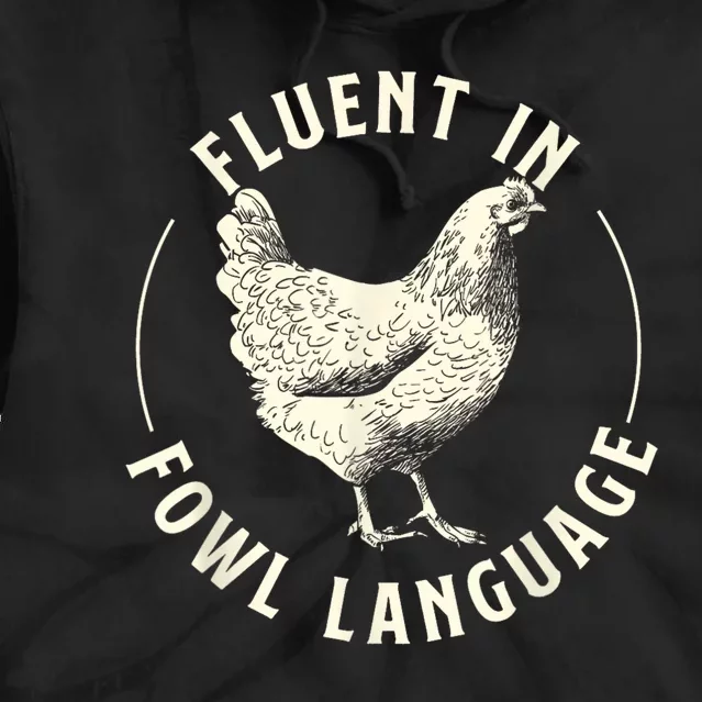 Fluent In Fowl Language Farm Animal Poultry Owner Tie Dye Hoodie