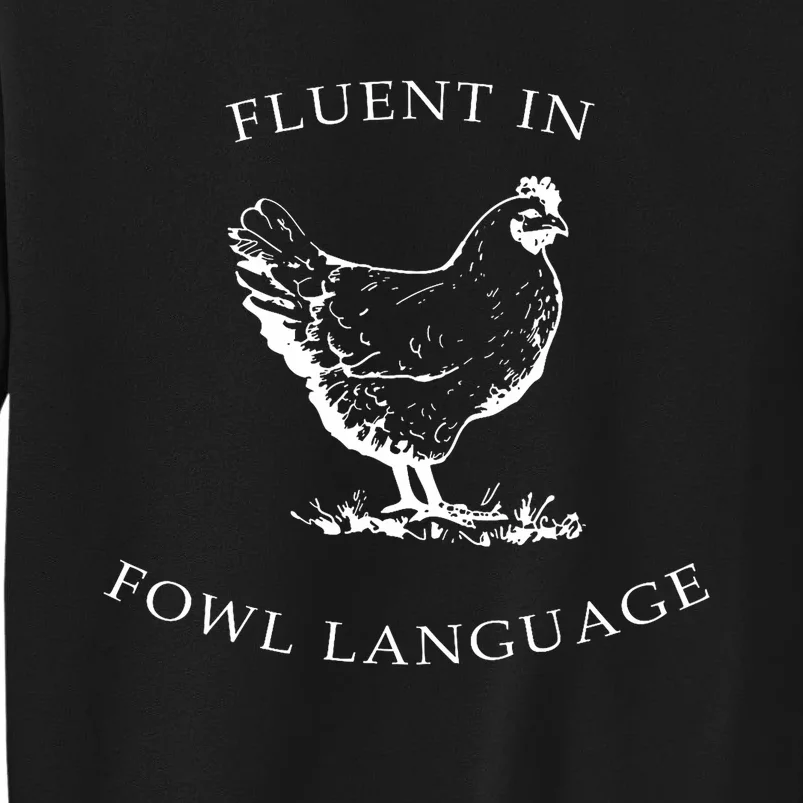 Fluent In Fowl Language Funny Chicken Lovers Father’S Day Tall Sweatshirt