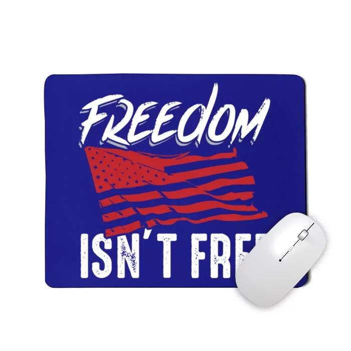 Freedom Isnt Free Usa Patriotic Military Veterans Support Great Gift Mousepad